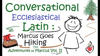 Conversational Ecclesiastical Latin  Marcus Goes Hiking  The Adventures of Marcus Vol II [upl. by Angeline]