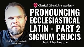 Pronouncing Ecclesiastical Latin Part 2 Sign of the Cross etc [upl. by Anwaf888]