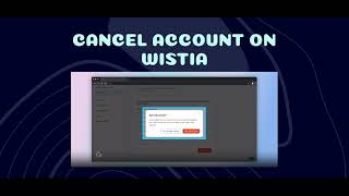 Cancel Account on Wistia [upl. by Eerrahs]