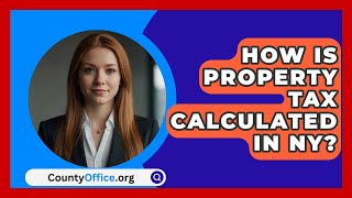 How Is Property Tax Calculated In NY  CountyOfficeorg [upl. by Hurlbut]