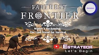 Farthest Frontier New Episode by Estrateor  Winter’s Reckoning The Last Stand for Survival  95 [upl. by Drescher536]