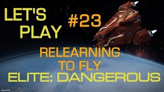 Elite Dangerous  Relearning to Fly  Lets Play 23 [upl. by Hamel]