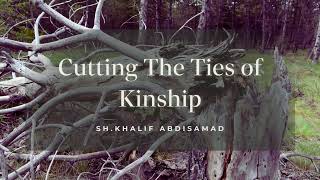 Cutting The Ties of Kinship  Sh Khalif Abdisamad حفظه الله [upl. by Coats]