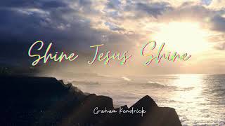 Shine Jesus Shine  Graham Kendrick Lyrics [upl. by Cortney]