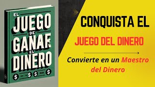 CONQUISTA EL JUEGO DEL DINERO AUDIOLIBRO COMPLETO  conviértete en un maestro del Dinero [upl. by Fridell]