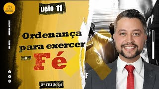 Lição 11 – Ordenança para exercer a fé – 2ºTri2024 EBD Betel [upl. by Leban670]