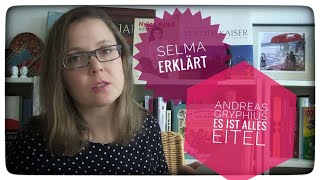 Selma erklärt Andreas Gryphius Es ist alles eitel [upl. by Carolin]