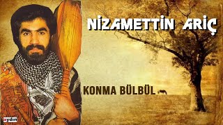 Nizamettin Ariç  Konma Bülbül [upl. by Avilys233]