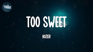 Too Sweet  Hozier Lyrics [upl. by Reese]