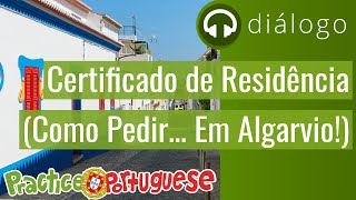 Diálogo 25 – Certificado de Residência Como Pedir Em Algarvio  Practice Portuguese [upl. by Aneryc928]