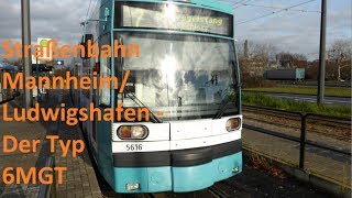 Straßenbahn MannheimLudwigshafen  Der Typ 6MGT HD [upl. by Assirat]