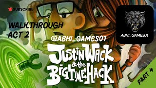 Justin Wacks Big Time Hack  Act 2  Part 4  Complete Walkthrough  gameplay games gaming [upl. by Bunns]