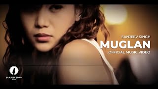 Muglan  Sanjeev Singh  Official Music Video [upl. by Irt]