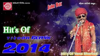 Gujarati Titoda Remix  Nonstop DJ Titoda Song  Hits Of Vana Bharvad  Audio Jukebox [upl. by Bethesde294]