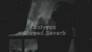 Saiyyan Slowed Reverb Sarmad Qadeer [upl. by Shaer]