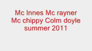 Mc innes mc rayner mc chippy colm summer 2011 trak 6 [upl. by Ralyks666]