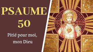 Psaume 50  Pitié pour moi mon Dieu dans Ton Amour  PSAUMES [upl. by Yasmin]