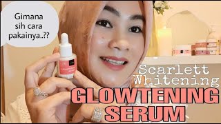 REVIEW SCARLETT GLOWTENING SERUM  GIMANA SIH CARA PAKAINYA  SCARLETT WHITENING [upl. by Naelcm]