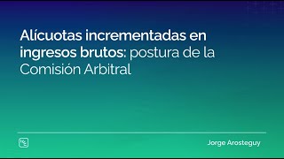 Alícuotas incrementadas en ingresos brutos postura de la Comisión Arbitral [upl. by Greer]