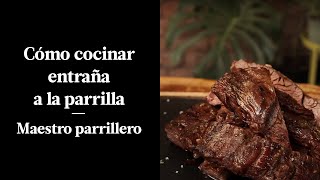 CÓMO HACER ENTRAÑA A LA PARRILLA  ASAR CON EL MAESTRO PARRILLERO [upl. by Ricoriki198]