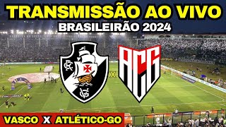 VASCO X ATLÉTICO GO AO VIVO DIRETO DE SÃO JANUÁRIO  BRASILEIRÃO 2024 [upl. by Ademordna]