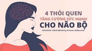 Tối ưu Bộ Não  4 Thói quen Tăng cường Sức mạnh cho Não bộ [upl. by Nylahs]