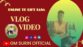 ONLINE KA TE GIFT KANAGM SURIN VLOG VIDEO [upl. by Yrneh]