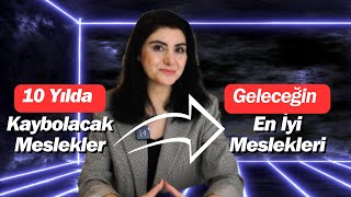 Geleceğin En İyi Meslekleri ve Kaybolacak Meslekler 10 Yılda Neler Değişecek [upl. by Conlan]