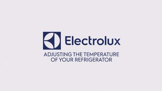 Electrolux Adjusting the Temperature of Your Refrigerator [upl. by Mixie]