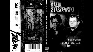 KAZIK STASZEWSKI  Piosenki Toma Waitsa 2003 FULL ALBUM [upl. by Adli]