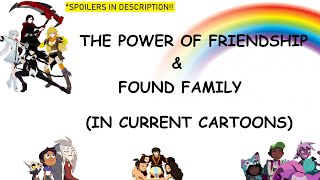 Power of Friendship amp Found Family in Current Cartoons [upl. by Lemar]