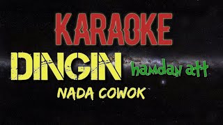 Karaoke nada cowok quot DINGIN  HAMDAN ATT quot [upl. by Imuyam]