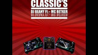 DJ BEANY Ft MC BETKER CLASSICS [upl. by Tseng]