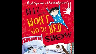 Max and the WONT GO TO BED Show  Childrens books read aloud  bedtime stories for kids [upl. by Arak367]