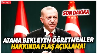 Erdoğandan atama bekleyen öğretmenler hakkında flaş açıklama [upl. by Ailina165]