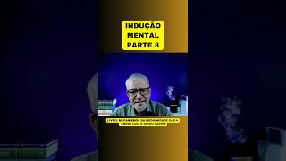 INDUÇÃO MENTAL  PARTE 8 [upl. by Drarej]