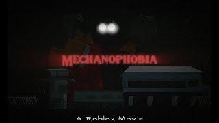 MECHANOPHOBIA  A Roblox movie  Part 1 [upl. by Bilbe587]