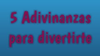 5 Adivinanzas para divertirte [upl. by Doughty142]