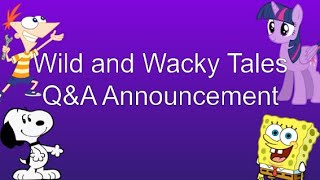 Wild and Wacky Tales QampA Announcement [upl. by Htide]