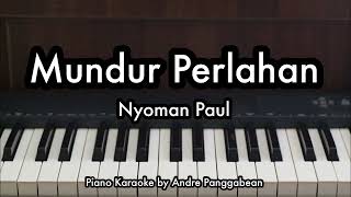 Mundur Perlahan  Nyoman Paul  Piano Karaoke by Andre Panggabean [upl. by Wall]