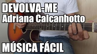 Devolvame  Adriana Calcanhotto música fácil para iniciantes [upl. by Vasiliu]