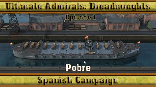 Ultimate Admirals Dreadnoughts  Spanish Campaign Episode 1 Pobre [upl. by Hana]