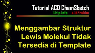 Menggambar Struktur Lewis Molekul yang Tidak Tersedia di Template Chemsketch [upl. by Aldas]