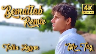 Bematlab Remix  TalhaAnjum  Feat  MR TAG  Remix of Talhaanjums song  Sad remix [upl. by Nahn142]