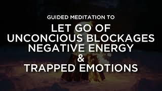 Release Unconscious Blocks amp Negative Emotions Guided Meditation [upl. by Trocki416]