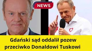 Gdański sąd oddalił pozew przeciwko Donaldowi Tuskowi [upl. by Lienahs]