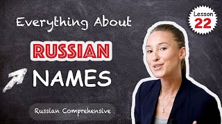 Lesson 22 A Complete Guide to RUSSIAN NAMES  Russian Comprehensive [upl. by Hanni143]