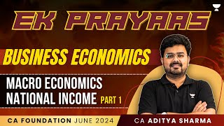 Macro Economics  National Income 1  Business Economics  CA Foundation June 24  CA Aditya Sharma [upl. by Russia703]