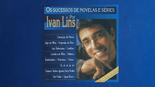 Ivan Lins  quotViestequot Os Sucessos de Novelas e Séries por Ivan Lins1997 [upl. by Dnalel]