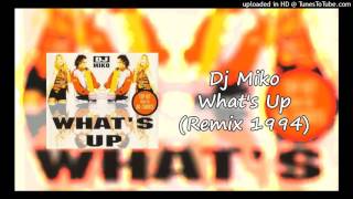 Dj Miko  Whats Up Remix 1994 [upl. by Pedaiah]